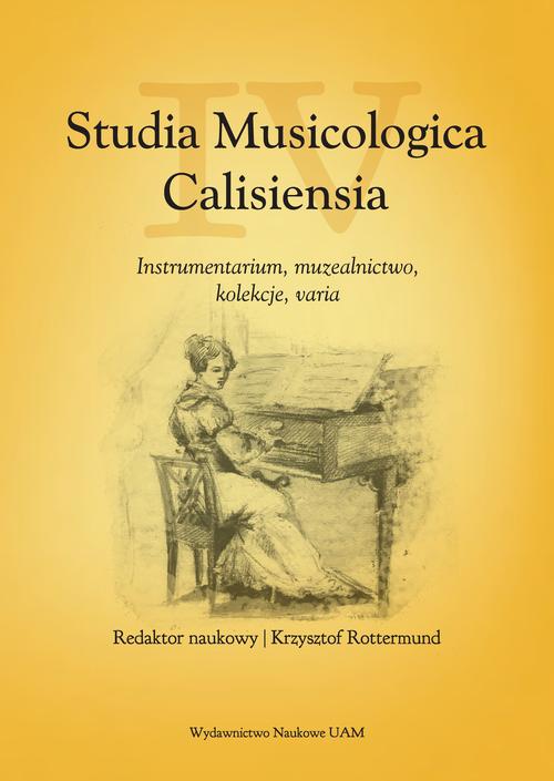 Tytuł: Studia Musicologica Calisiensia, tom IV: Instrumentarium, muzealnictwo, kolekcje, varia
Autor: Krzysztof Rottermund
Wydawnictwo: Uniwersytet im.Adama Mickiewicza w Poznaniu
Formaty: PDF