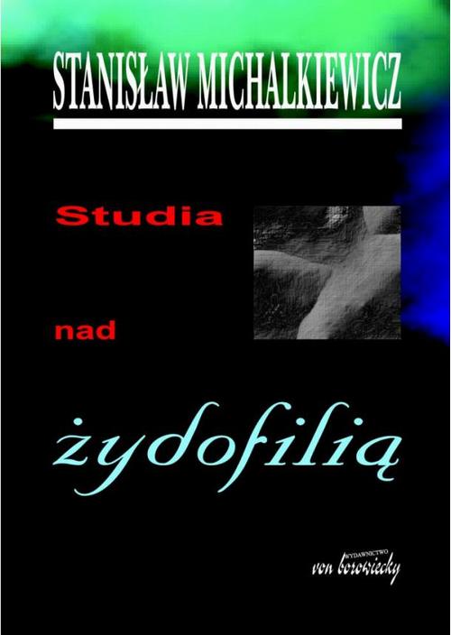 Tytuł: Studia nad żydofilią
Autor: Stanisław Michalkiewicz
Wydawnictwo: Von Borowiecky
Formaty: EPUB