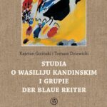 Tytuł: Studia o Wasiliju Kandinskim i grupie Der Blaue Reiter
Autor: Kajetan Giziński, Tomasz Dziewicki
Wydawnictwo: Polski Instytut Studiów nad Sztuką Świata
Formaty: PDF