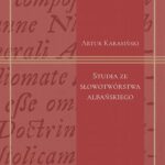 Tytuł: Studia ze słowotwórstwa albańskiego
Autor: Artur Karasiński
Wydawnictwo: Wydawnictwo Naukowe UMK
Formaty: PDF