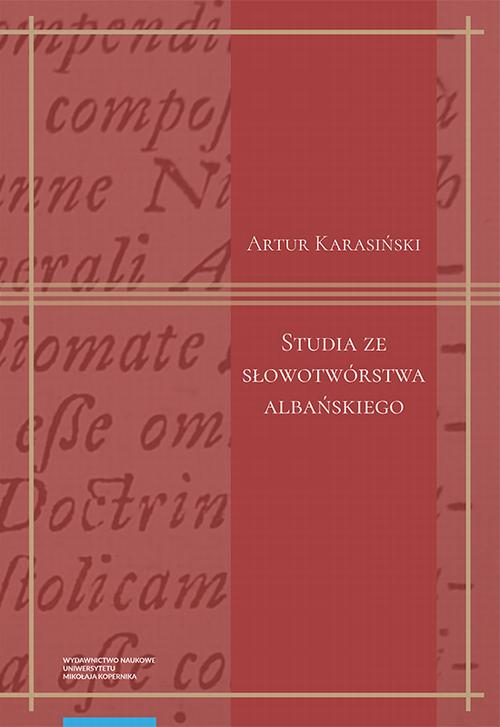 Tytuł: Studia ze słowotwórstwa albańskiego
Autor: Artur Karasiński
Wydawnictwo: Wydawnictwo Naukowe UMK
Formaty: PDF