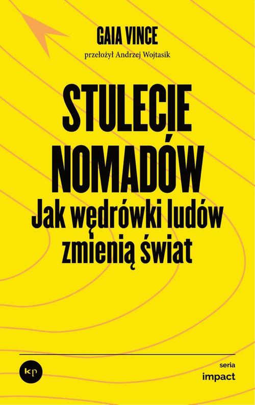 Tytuł: Stulecie nomadów
Autor: Gaia Vince
Wydawnictwo: Wydawnictwo Krytyki Politycznej
Formaty: MOBI, EPUB