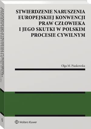 Stwierdzenie naruszenia Europejskiej Konwencji Praw Człowieka i jego skutki w polskim procesie cywilnym — okładka e-booka