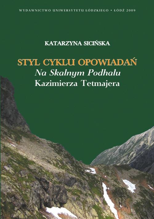 Tytuł: Styl cyklu opowiadań Na skalnym Podhalu Kazimierza Tetmajera
Autor: Katarzyna Sicińska
Wydawnictwo: Wydawnictwo Uniwersytetu Łódzkiego
Formaty: PDF