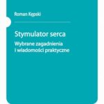 Stymulator serca. Wybrane zagadnienia i wiadomości praktyczne — okładka e-booka