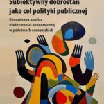 Tytuł: Subiektywny dobrostan jako cel polityki publicznej. Dynamiczna analiza efektywności ekonomicznej w państwach europejskich
Autor: Marta Dziechciarz
Wydawnictwo: Wydawnictwo Uniwersytetu Ekonomicznego we Wrocławiu
Formaty: PDF