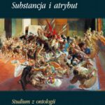 Tytuł: Substancja i atrybut
Autor: Michael J. Loux
Wydawnictwo: Marek Derewiecki
Formaty: PDF