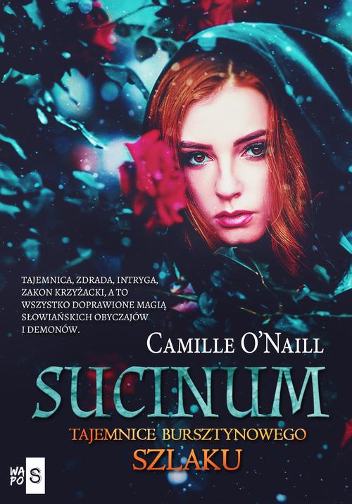 Tytuł: Sucinum. Tajemnice Bursztynowego szlaku
Autor: Camille O'Naill
Wydawnictwo: WasPos
Formaty: EPUB, MOBI