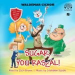 Tytuł: Sugar, You rascal! (Cukierku, Ty łobuzie!)
Autor: Waldemar Cichoń
Wydawnictwo: Aleksandria
Formaty: MP3