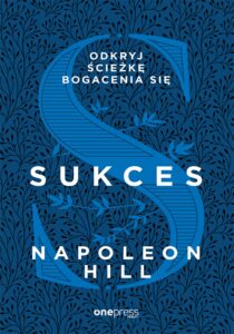 Tytuł: Sukces. Odkryj ścieżkę bogacenia się
Autor: Napoleon Hill
Wydawnictwo: Onepress
Formaty: EPUB, MOBI