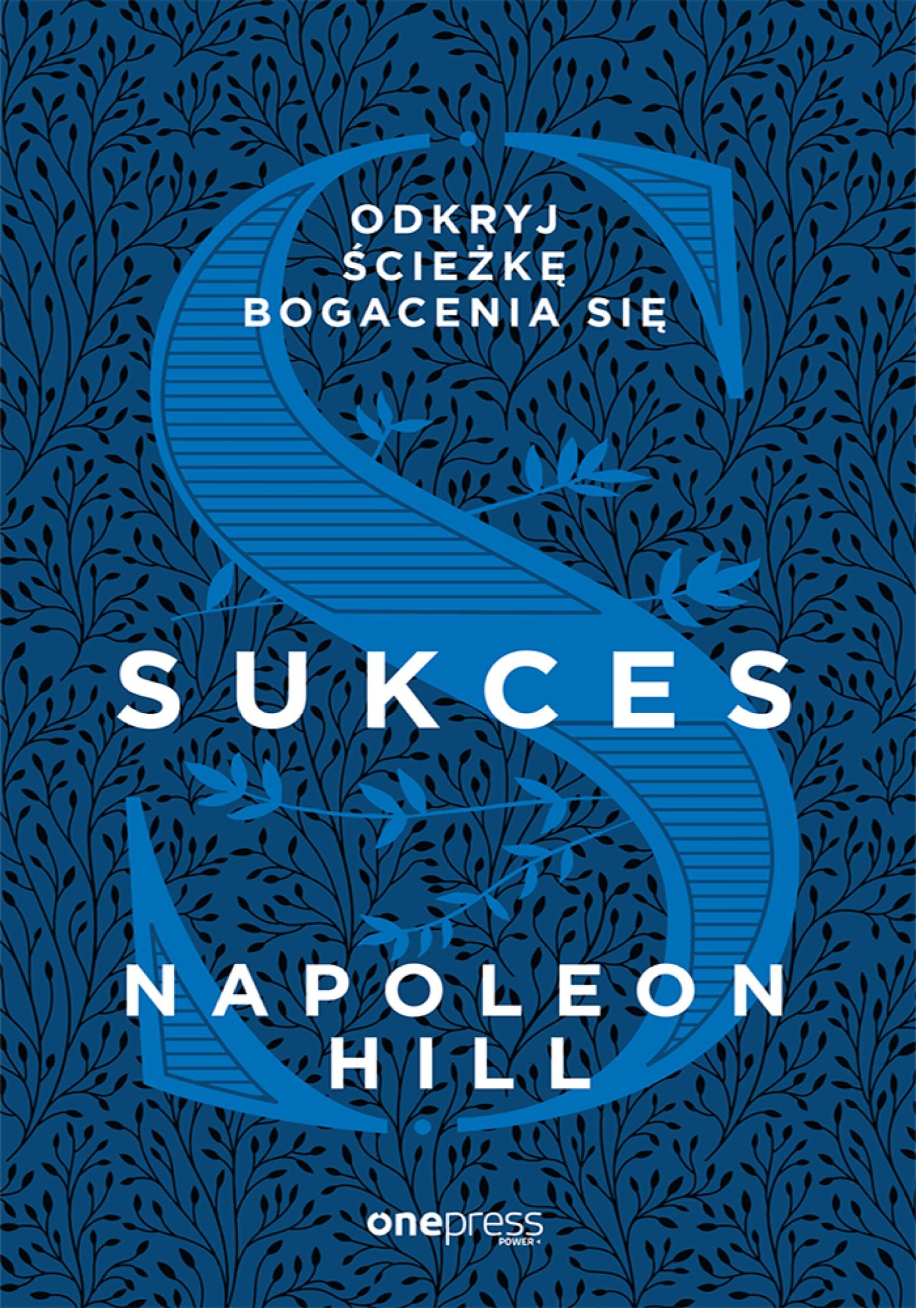 Tytuł: Sukces. Odkryj ścieżkę bogacenia się
Autor: Napoleon Hill
Wydawnictwo: Onepress
Formaty: EPUB, MOBI