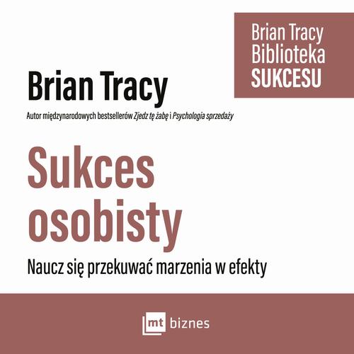 Tytuł: Sukces osobisty
Autor: Brian Tracy
Wydawnictwo: MT Biznes
Formaty: MP3