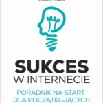 Tytuł: SUKCES W INTERNECIE. Poradnik na start dla początkujących.
Autor: Robert Duda
Wydawnictwo: SukceswInternecie.pl
Formaty: EPUB, PDF, MOBI