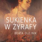 Tytuł: Sukienka w żyrafy
Autor: Beata Olejnik
Wydawnictwo: Novae Res
Formaty: EPUB, MOBI