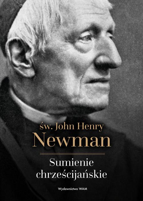 Tytuł: Sumienie chrześcijańskie
Autor: John Henry Newman
Wydawnictwo: WAM
Formaty: MOBI, EPUB