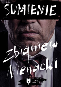 Tytuł: Sumienie
Autor: Zbigniew Nienacki
Wydawnictwo: Liber Novus
Formaty: EPUB, MOBI