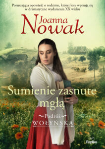 Tytuł: Sumienie zasnute mgłą. Podróż wołyńska tom2
Autor: Joanna Nowak
Wydawnictwo: Replika
Formaty: EPUB, MOBI