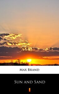 Tytuł: Sun and Sand
Autor: Max Brand
Wydawnictwo: KtoCzyta.pl
Formaty: EPUB, MOBI