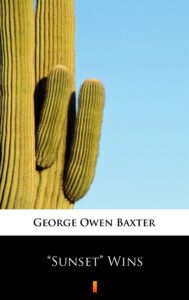 Tytuł: ”Sunset” Wins
Autor: George Owen Baxter
Wydawnictwo: KtoCzyta.pl
Formaty: EPUB, MOBI
