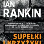Tytuł: SUPEŁKI I KRZYŻYKI
Autor: Ian Rankin
Wydawnictwo: Albatros
Formaty: MOBI, EPUB