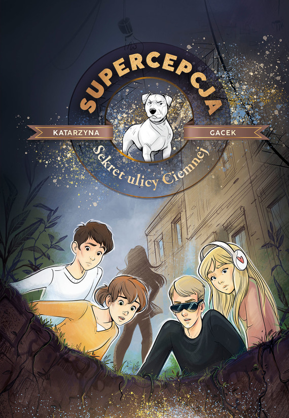 Tytuł: Supercepcja. Sekret ulicy Ciemnej
Autor: Gacek Katarzyna
Wydawnictwo: Emotikon
Formaty: EPUB, MOBI
