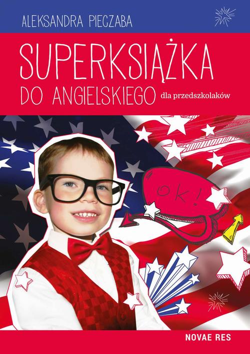 Tytuł: Superksiążka do angielskiego dla przedszkolaków
Autor: Aleksandra Pieczaba
Wydawnictwo: Novae Res
Formaty: EPUB, MOBI
