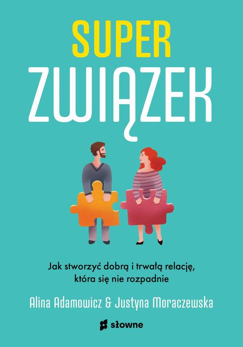 Tytuł: Superzwiązek. Jak stworzyć dobrą i trwałą relację, która się nie rozpadnie
Autor: Justyna Moraczewska, Alina Adamowicz
Wydawnictwo: Słowne
Formaty: MOBI, EPUB
