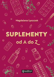 Tytuł: Suplementy od A do Z
Autor: Magdalena Łyszczek
Wydawnictwo: Publicat
Formaty: EPUB, MOBI