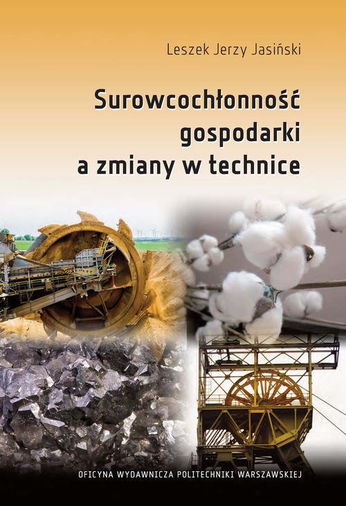 Tytuł: Surowcochłonność gospodarki a zmiany w technice
Autor: Leszek J. Jasiński
Wydawnictwo: Oficyna Wydawnicza Politechniki Warszawskiej
Formaty: PDF