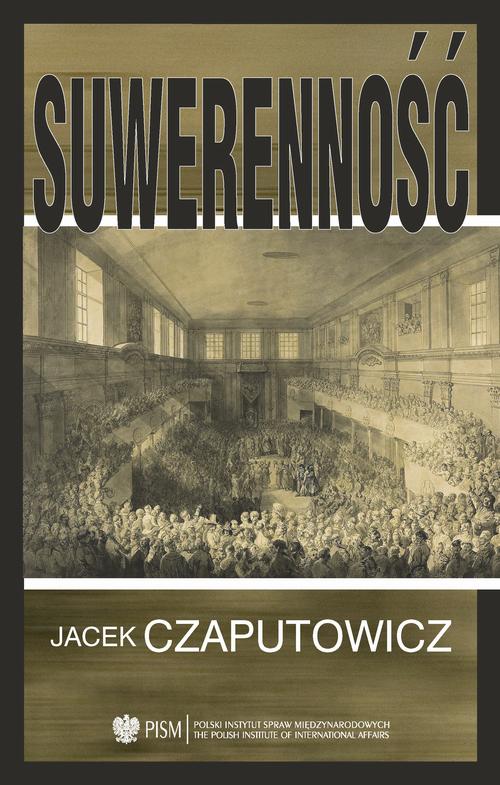 Tytuł: Suwerenność
Autor: Jacek Czaputowicz
Wydawnictwo: Polski Instytut Spraw Międzynarodowych
Formaty: EPUB, PDF, MOBI