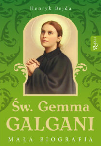 Tytuł: Św. Gemma Galgani. Mała biografia
Autor: Henryk Bejda
Wydawnictwo: Rafael
Formaty: EPUB, PDF, MOBI