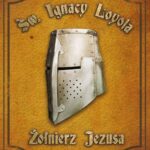 Św. Ignacy Loyola - Żołnierz Jezusa — okładka e-booka