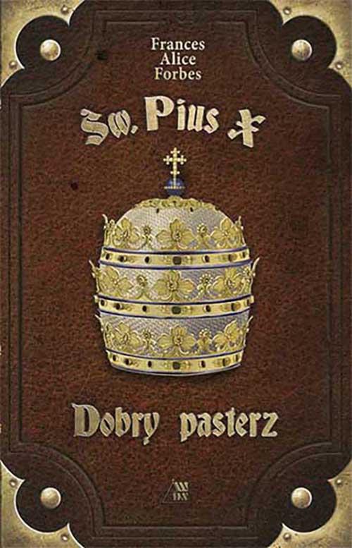 Tytuł: Św. Pius X - Dobry pasterz
Autor: Frances Alice Forbes
Wydawnictwo: Diecezjalne Wydawnictwo i Drukarnia w Sandomierzu
Formaty: EPUB, MOBI
