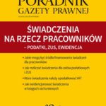 Świadczenia na rzecz pracowników – podatki, ZUS, ewidencja (PGP 5/2017) — okładka e-booka