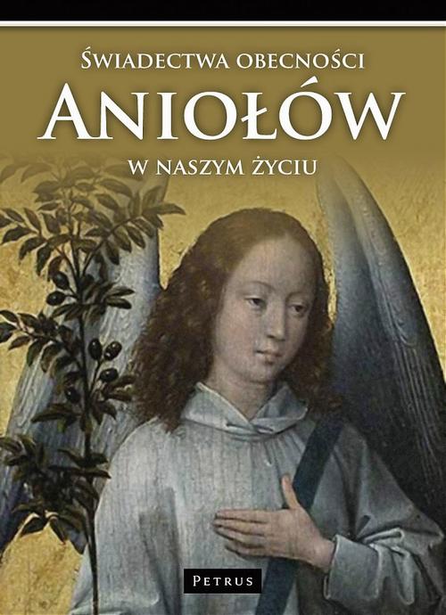 Tytuł: Świadectwa obecności Aniołów
Autor: Marian Polak
Wydawnictwo: Petrus
Formaty: PDF