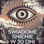 Tytuł: Świadome śnienie w 30 dni: Twoja droga do przejęcia władzy w świecie snów
Autor: Przemysław Gmerek
Wydawnictwo: Przemysław Gmerek
Formaty: PDF, MOBI, EPUB