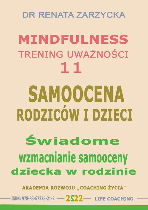 Tytuł: Świadome wzmacnianie samooceny dziecka w rodzinie. Mindfulness - trening uwazności. Cz. 11
Autor: Dr Renata Zarzycka
Wydawnictwo: Akademia Rozwoju Coaching Życia
Formaty: MP3