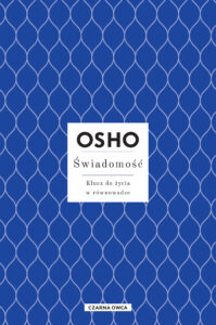Tytuł: Świadomość. Klucz do życia w równowadze
Autor: Osho
Wydawnictwo: Wydawnictwo Czarna Owca
Formaty: EPUB, MOBI
