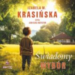 Tytuł: Świadomy wybór
Autor: Izabela M. Krasińska
Wydawnictwo: Storybox
Formaty: MP3