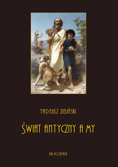 Tytuł: Świat antyczny a my
Autor: Tadeusz Zieliński
Wydawnictwo: Armoryka
Formaty: PDF