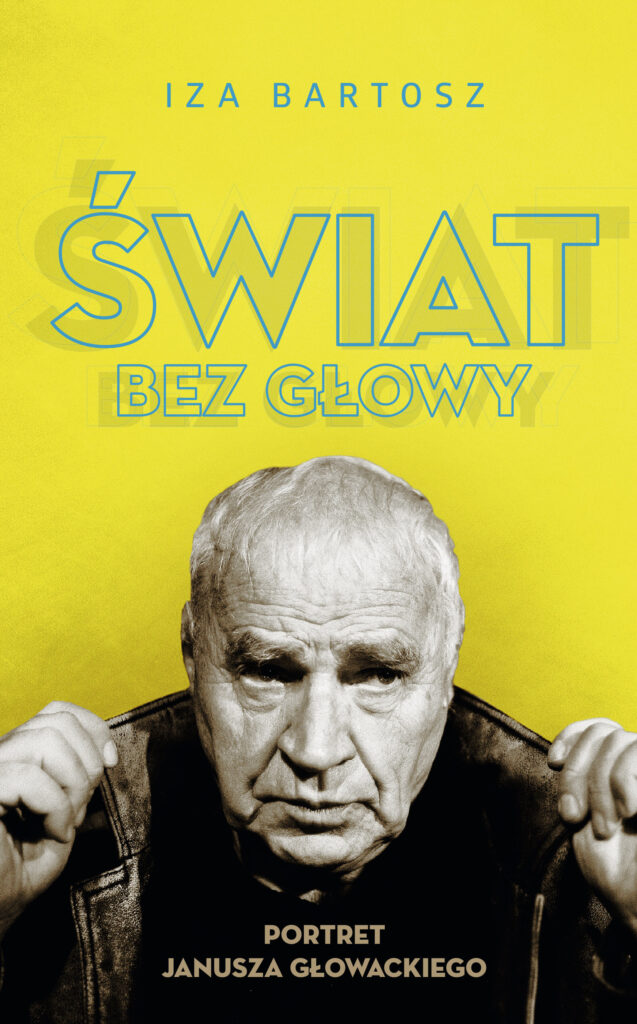 Świat bez Głowy. Portret Janusza Głowackiego — okładka