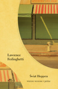 Tytuł: Świat Hoppera. Wiersze wczesne i późne
Autor: Lawrence Ferlighetti
Wydawnictwo: Wizerunkowe
Formaty: EPUB, MOBI