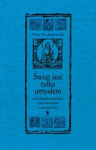 Świat jest tylko umysłem, czyli filozofia buddyjska z przymrużeniem (trzeciego) oka — okładka e-booka