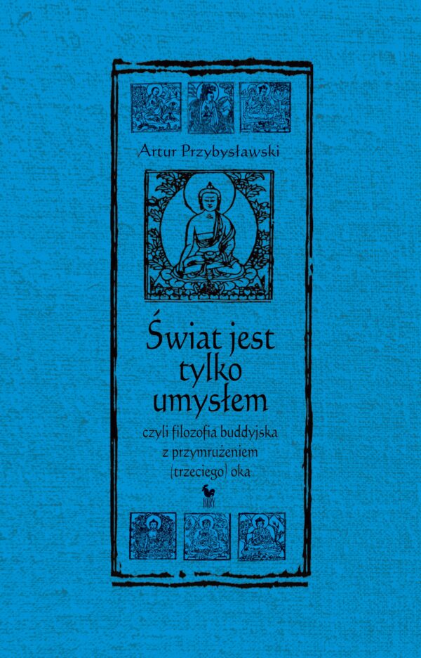 Świat jest tylko umysłem, czyli filozofia buddyjska z przymrużeniem (trzeciego) oka — okładka