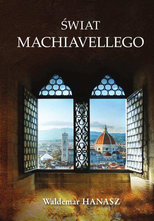 Tytuł: Świat Machiavellego
Autor: Waldemar Hanasz
Wydawnictwo: Wydawnictwo Uniwersytetu Kazimierza Wielkiego w Bydgoszczy
Formaty: PDF