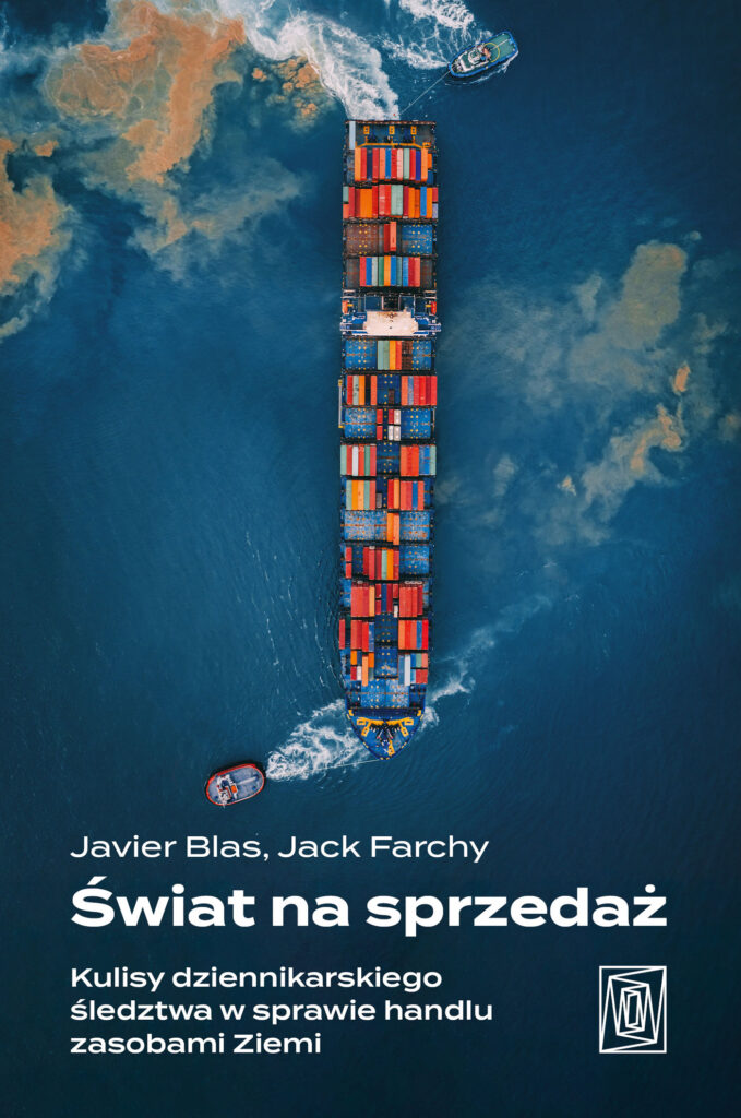 Tytuł: Świat na sprzedaż. Kulisy dziennikarskiego śledztwa w sprawie handlu zasobami Ziemi
Autor: Javier Blas, Jack Farchy
Wydawnictwo: Wydawnictwo Otwarte
Formaty: EPUB, MOBI