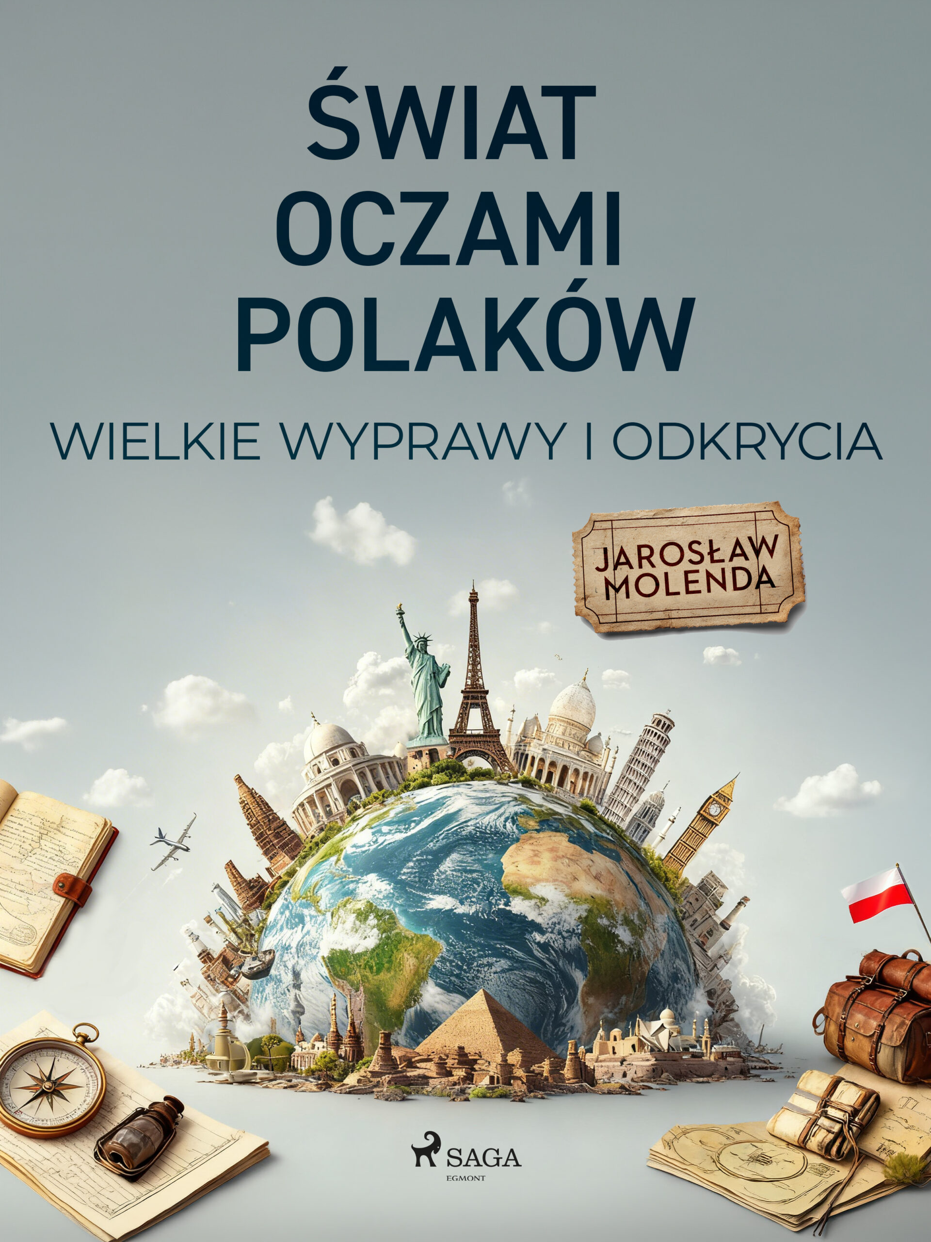 Tytuł: Świat oczami Polaków. Wielkie wyprawy i odkrycia
Autor: Jarosław Molenda
Wydawnictwo: Saga Egmont
Formaty: EPUB, MOBI
