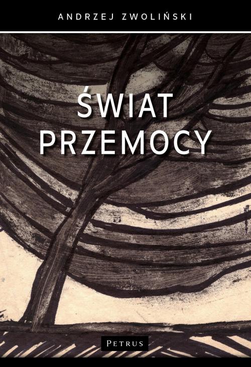 Tytuł: Świat przemocy
Autor: Andrzej Zwoliński
Wydawnictwo: Petrus
Formaty: PDF