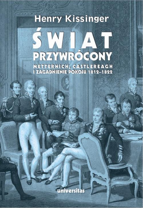 Świat przywrócony. Metternich, Castlereagh i zagadnienie pokoju 1812-1822 — okładka e-booka