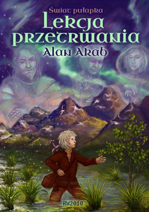 Tytuł: Świat-pułapka. Lekcja przetrwania.
Autor: Alan Akab
Wydawnictwo: RW2010
Formaty: PDF, EPUB, MOBI